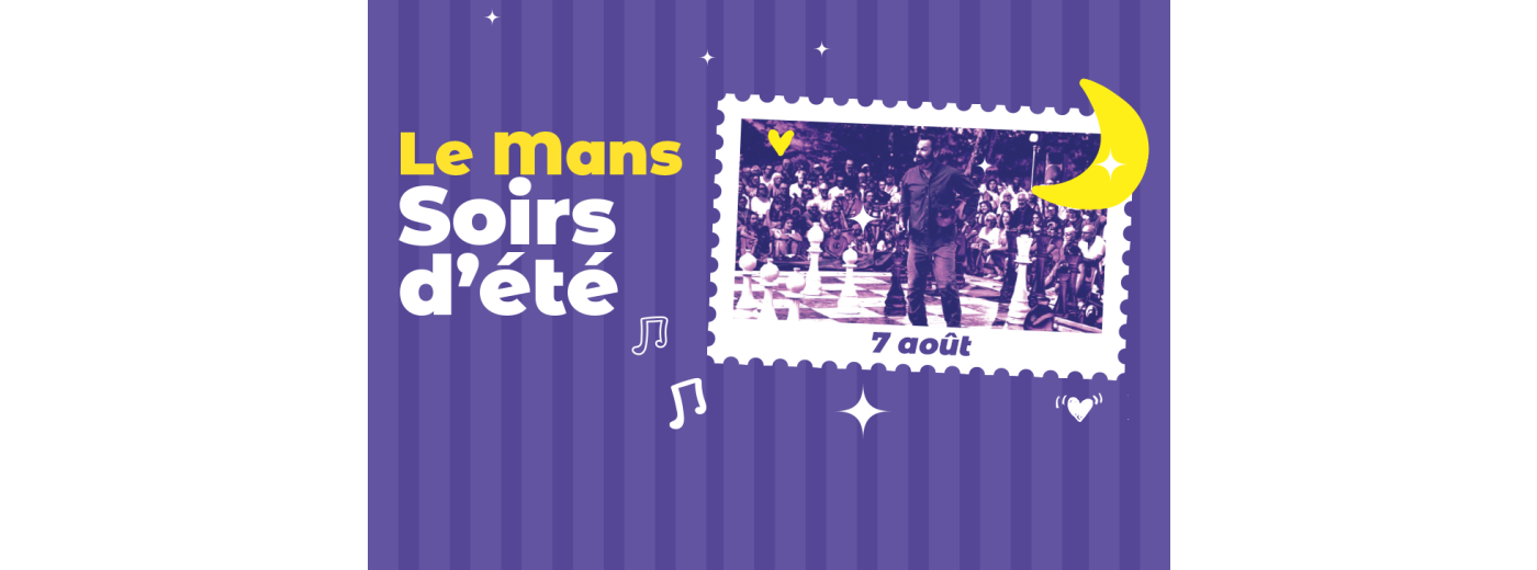 Le Mans Soirs d’été – Vendredi 07 août